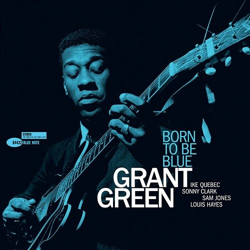 Born To Be Blue Grant Green