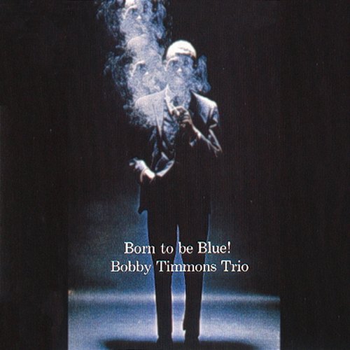 Born To Be Blue Bobby Timmons Trio