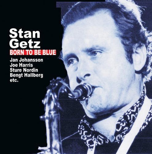 Born to Be Blue Stan Getz