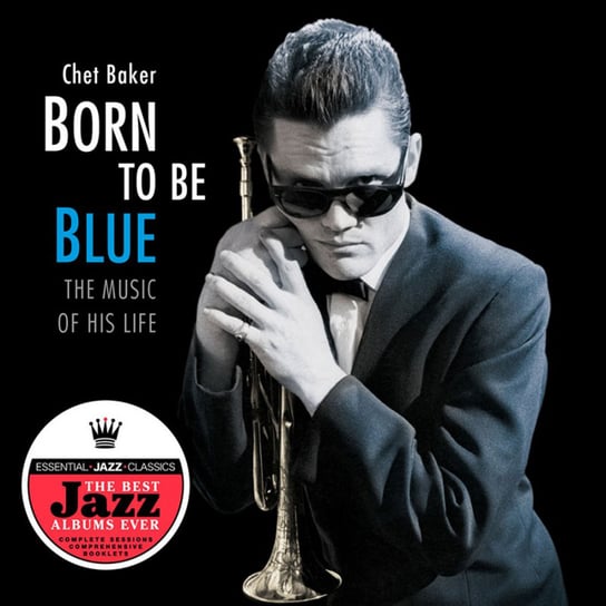 Born To Be Blue - The Music Of His Life (Remastered) Baker Chet