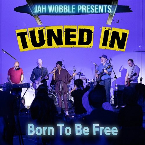 Born To Be Free Jah Wobble & Tuned In