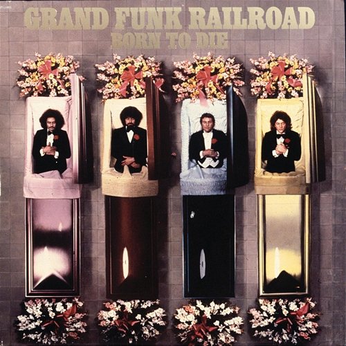 Born To Die Grand Funk Railroad