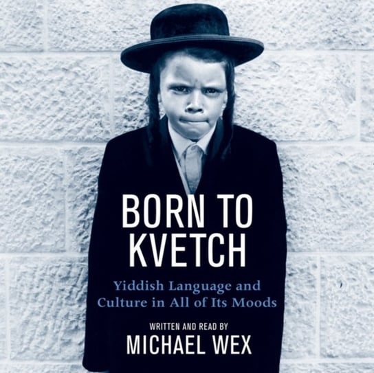 Born To Kvetch Wex Michael