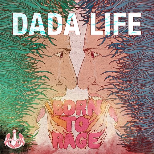 Born To Rage Dada Life