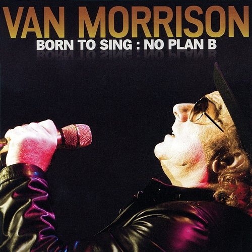 Born to Sing: No Plan B Van Morrison