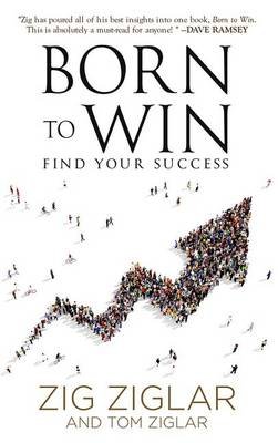 Born to Win: Find Your Success Ziglar Zig, Ziglar Tom