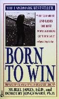 Born to Win: Transactional Analysis with Gestalt Experiments James Muriel, Jongeward Dorothy