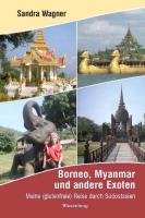 Borneo, Myanmar und andere Exoten Wagner Sandra