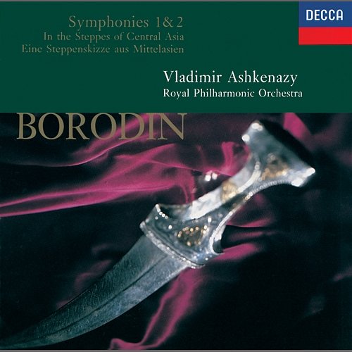Borodin: In the Steppes of Central Asia; Symphonies Nos.1 & 2 Royal Philharmonic Orchestra, Vladimir Ashkenazy