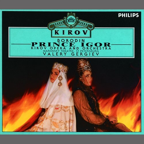 Borodin: Prince Igor - Mariinsky Theatre Edition - Act 1 - No.5 Scena and Chorus: "Podrugi devicy" Valery Gergiev, Kirov Chorus, St Petersburg, Kirov Orchestra
