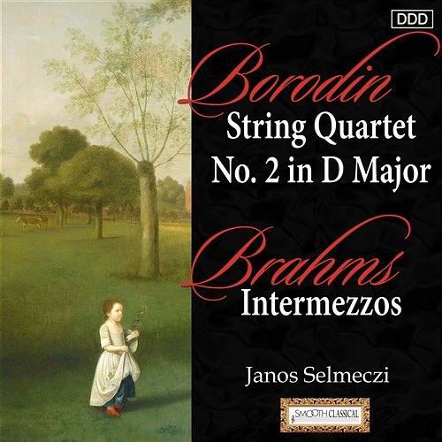 Borodin: String Quartet No. 2 in D Major - Brahms: Intermezzos Janos Selmeczi, Zsolt Szatmari, László Baranyay