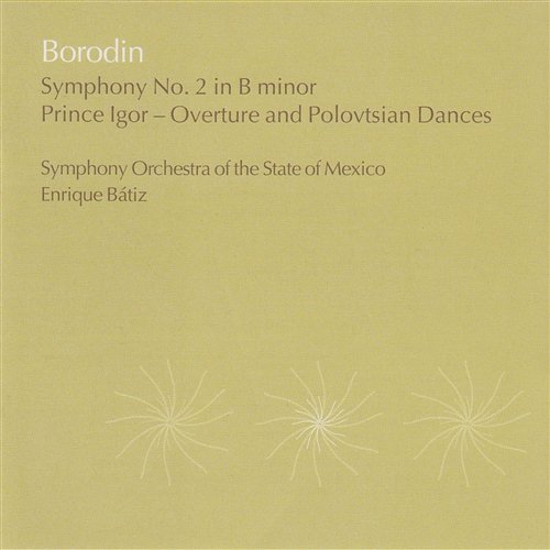 Borodin: Symphony No.2, Prince Igor excerpts The State of Mexico Symphony Orchestra, Enrique Bátiz