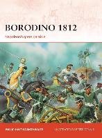 Borodino 1812: Napoleon's Great Gamble Haythornthwaite Philip