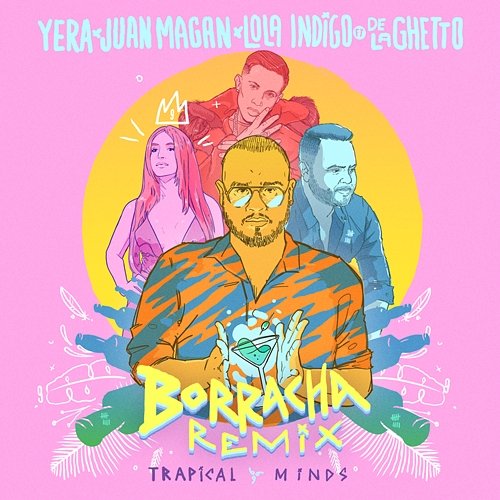 Borracha Yera, Juan Magán, Lola Indigo feat. De La Ghetto