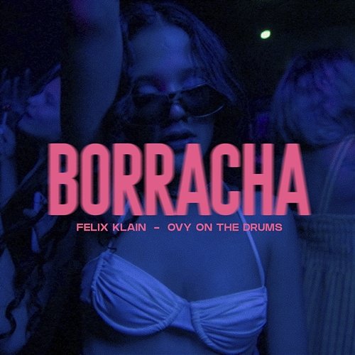 BORRACHA Felix Klain, Ovy On The Drums