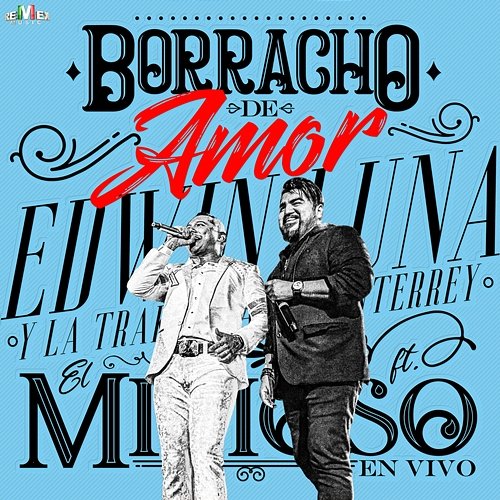 Borracho de Amor Edwin Luna y La Trakalosa de Monterrey feat. El Mimoso Luis Antonio López
