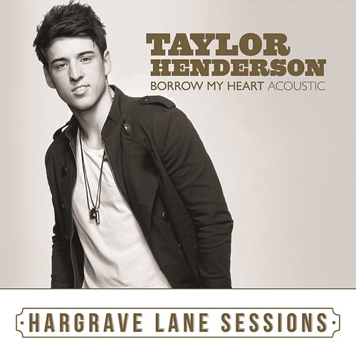 Borrow My Heart (Acoustic) [Hargrave Lane Sessions] Taylor Henderson