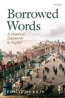 Borrowed Words: A History of Loanwords in English Durkin Philip P.