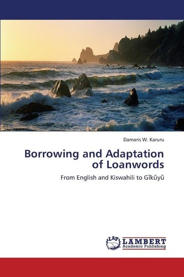 Borrowing and Adaptation of Loanwords Karuru Damaris W.
