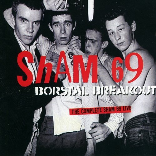 Borstal Breakout - The Complete Sham 69 Live Sham 69