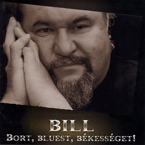Bort, Bluest, Békességet Bill Gyula Deák