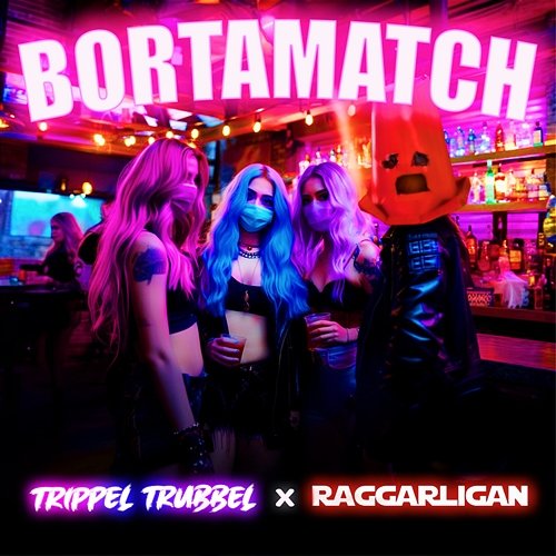 BORTAMATCH Raggarligan & TRIPPEL TRUBBEL