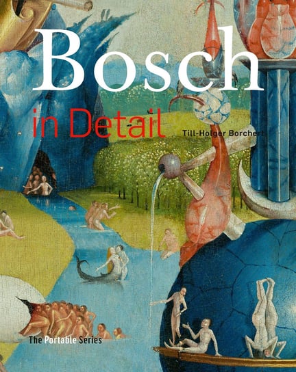 Bosch in Detail: The Portable Edition Holger-Borchert Till