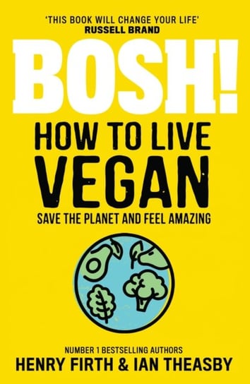 BOSH! How to Live Vegan Opracowanie zbiorowe