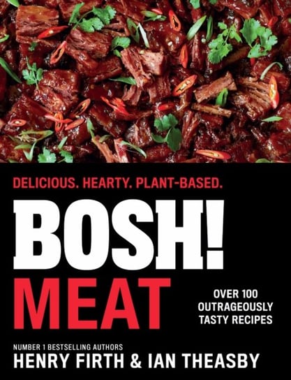 BOSH! Meat: Delicious. Hearty. Plant-Based. Firth Henry