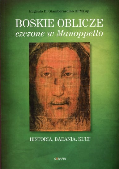 Boskie oblicze czczone w Manoppello Giamberardino Eugenio Di