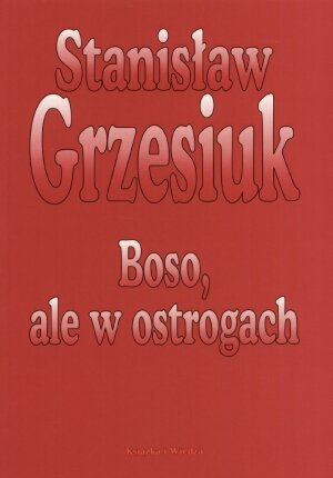 Boso, ale w ostrogach Grzesiuk Stanisław