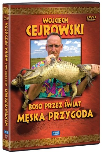 Boso przez świat: Męska przygoda Cejrowski Wojciech