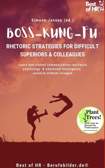 Boss Kung Fu! Rhetoric Strategies for Difficult Superiors & Colleagues Simone Janson
