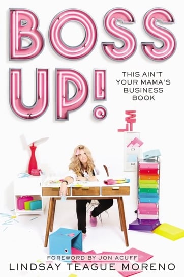 Boss Up!: This Aint Your Mamas Business Book Lindsay Teague Moreno