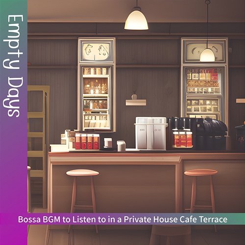 Bossa Bgm to Listen to in a Private House Cafe Terrace Empty Days