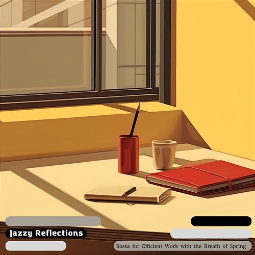 Bossa for Efficient Work with the Breath of Spring Jazzy Reflections