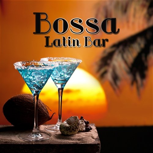 Bossa Latin Bar: Top Sensual Mix Para Bailar y Animar los Ambientes, Nightlife Smooth Background Cafe Latino Dance Club, Bossa Nova Lounge Club