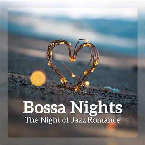 Bossa Nights - The Night of Jazz Romance: Date Night, Romantic Evening, Candlelight Dinner Romantic Candlelight Dinner Jazz Zone