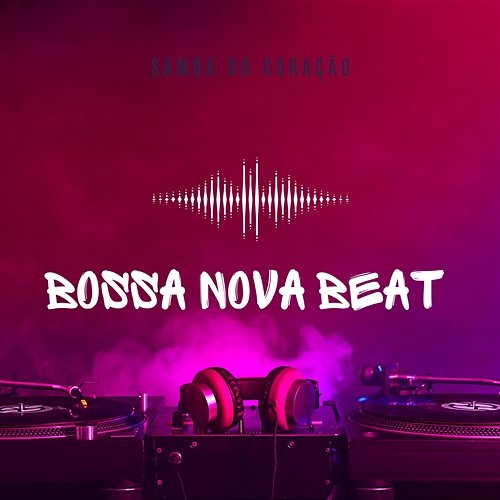 Bossa Nova Beat Samba Do Coração