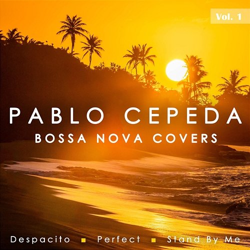 Bossa Nova Covers, Vol. 1 Pablo Cepeda