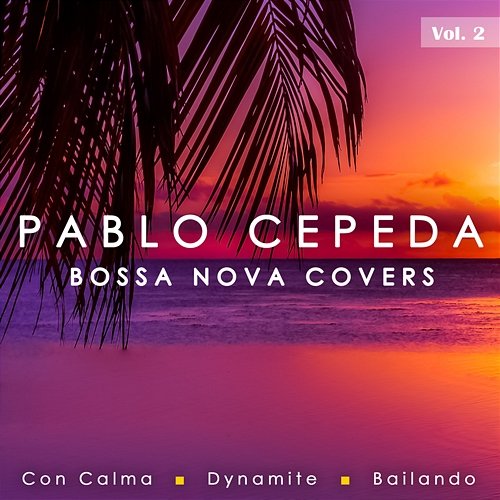 Bossa Nova Covers Vol. 2 Pablo Cepeda