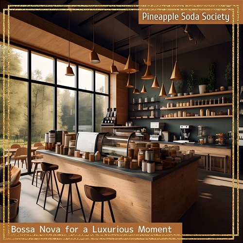 Bossa Nova for a Luxurious Moment Pineapple Soda Society