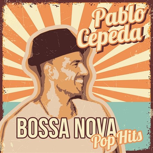 Bossa Nova Pop Hits Pablo Cepeda