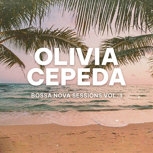 Bossa Nova Sessions Vol. 1 Olivia Cepeda