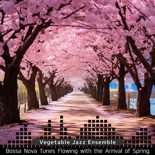 Bossa Nova Tunes Flowing with the Arrival of Spring Vegetable Jazz Ensemble