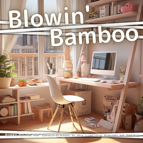 Bossa Sound for Concentration in the Learning Season of Spring Blowin' Bamboo