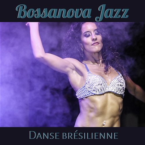 Bossanova Jazz: Danse brésilienne – Smooth jazzy sons, Cool et super bossa chansons del mar, Fête et divertissement, Musique d’ambiace Amazing Chill Out Jazz Paradise