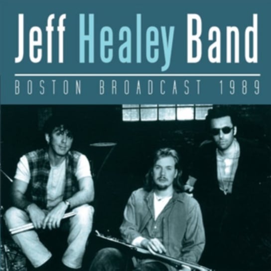 Boston Broadcast 1989 The Jeff Healey Band