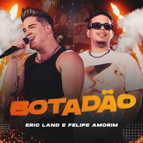 Botadão Eric Land & Felipe Amorim