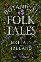 Botanical Folk Tales of Britain and Ireland Schneidau Lisa